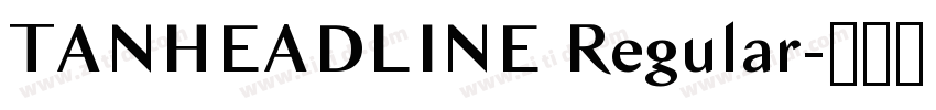 TANHEADLINE Regular字体转换